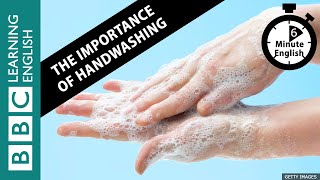 The importance of handwashing: 6 Minute English