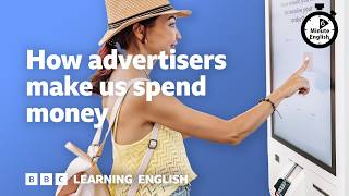 How advertisers make us spend money ⏲️ 6 Minute English