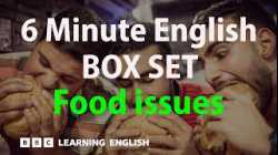 BOX SET: 6 Minute English - 'Food issues' English mega-class! 30 minutes of new vocab!