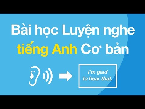 Bài học Luyện nghe tiếng Anh Cơ bản - Cải thiện Kỹ năng Nghe tiếng Anh của Bạn