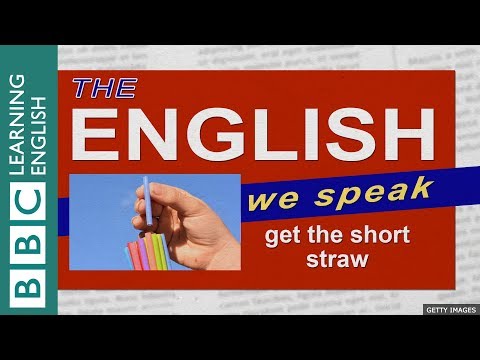 Get the short straw - The English We Speak