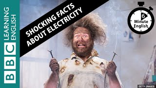 Shocking facts about electricity - 6 Minute English