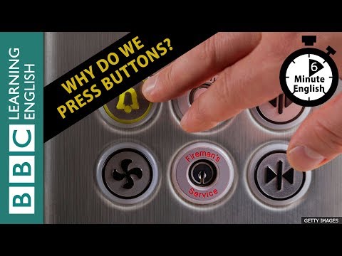 Why we press buttons: 6 Minute English