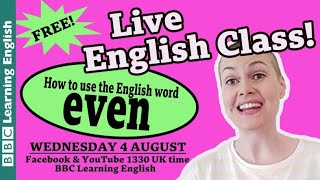 Live English Class: How to use the English word 'even'