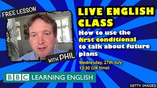 Live English Class: How to use the first conditional to talk about future plans