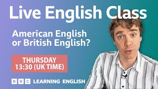 ?? American English or ?? British English: Live English Class