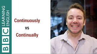 Continuously vs continually: What's the difference? English In A Minute