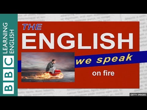 On fire: The English We Speak